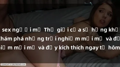sex người mỹ Thế giới của sự hứng khởi tại sex online: Khám phá những trải nghiệm mới mẻ và đầy kích thích ngay từ hôm nay