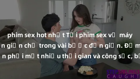 phim sex hot nhất Tải phim sex về máy nhanh chóng và đơn giản chỉ trong vài bước đơn giản. Đảm bảo không cần phải mất nhiều thời gian và công sức, bạn chỉ cần bật máy tính và truy cập trang web chúng 