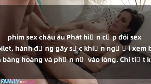 phim sex châu âu Phát hiện cặp đôi sex bị quay lén trong toilet, hành động gây sốc khiến người xem bàng hoàng và phẫn nộ vào lòng. Chi tiết kinh hoàng được hé lộ!