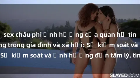sex châu phi Ảnh hưởng của quan hệ tình dục giữa họ hàng trong gia đình và xã hội: Sự kiểm soát và ảnh hưởng đến tâm lý, tình cảm