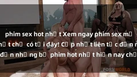 phim sex hot nhất Xem ngay phim sex mới nhất, hấp dẫn nhất chỉ có tại đây! Cập nhật liên tục đến những bộ phim hot nhất hiện nay chỉ trong vài cú click!