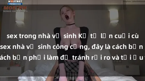 sex trong nhà vệ sinh Kể từ lần cuối cùng bạn thực hành sex nhà vệ sinh công cộng, đây là cách bạn phải làm để tránh rủi ro và tối ưu trải nghiệm.