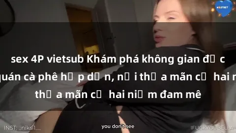 sex 4P vietsub Khám phá không gian độc đáo tại sex quán cà phê hấp dẫn, nơi thỏa mãn cả hai niềm đam mê
