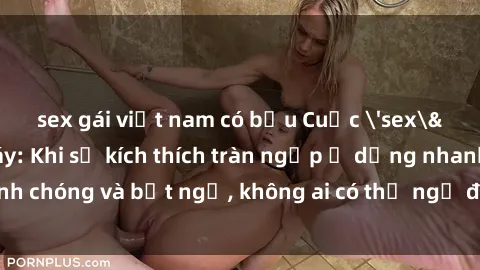 sex gái việt nam có bầu Cuộc 'sex' trong thang máy: Khi sự kích thích tràn ngập ở dạng nhanh chóng và bất ngờ, không ai có thể ngờ được điều gì sẽ xảy ra!