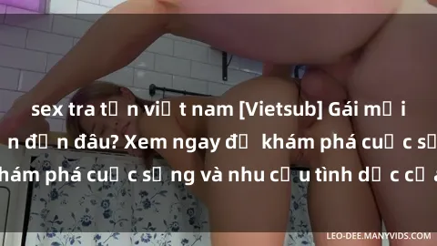 sex tra tấn việt nam [Vietsub] Gái mại dâm châu Á hấp dẫn đến đâu? Xem ngay để khám phá cuộc sống và nhu cầu tình dục của họ!