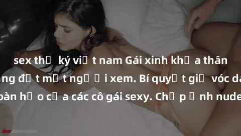 sex thư ký việt nam Gái xinh khỏa thân khoe dáng nóng bỏng đốt mắt người xem. Bí quyết giữ vóc dáng hoàn hảo của các cô gái sexy. Chụp ảnh nude tự tin không sợ lộ hàng.