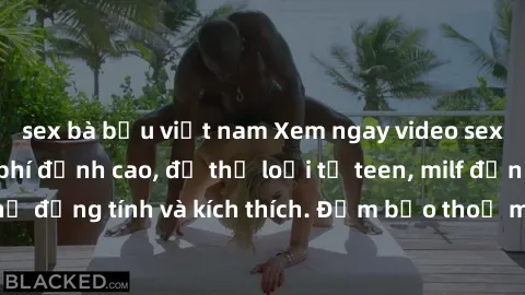 sex bà bầu việt nam Xem ngay video sex không che miễn phí đỉnh cao, đủ thể loại từ teen, milf đến các cảnh quan hệ đồng tính và kích thích. Đảm bảo thoả mãn mọi khả năng kích thích của bạn!