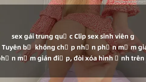 sex gái trung quốc Clip sex sinh viên gây sốt mạng xã hội: Tuyên bố không chấp nhận phần mềm gián điệp, đòi xóa hình ảnh trên internet