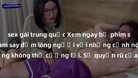 sex gái trung quốc Xem ngay bộ phim sex milf hot nhất, làm say đắm lòng người với những cảnh nóng bỏng không thể cưỡng lại. Sự quyến rũ của MILF sẽ khiến bạn mãnh liệt!