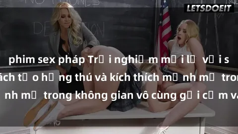 phim sex pháp Trải nghiệm mới lạ với sex phòng tắm - Cách tạo hứng thú và kích thích mạnh mẽ trong không gian vô cùng gợi cảm và lãng mạn