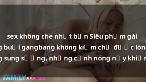 sex không che nhật bản Siêu phẩm gái Việt tham gia trong buổi gangbang không kiềm chế được lòng sung sướng, những cảnh nóng nảy khiến ai cũng phải mãn nhãn