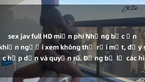 sex jav full HD miễn phí Những bức ảnh sexy tá gợi cảm khiến người xem không thể rời mắt, đầy sức hấp dẫn và quyến rũ. Đừng bỏ lỡ các hình ảnh nóng bỏng này!