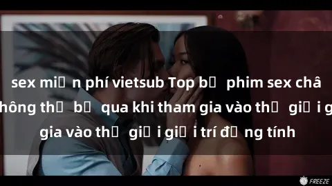 sex miễn phí vietsub Top bộ phim sex châu âu nổi tiếng không thể bỏ qua khi tham gia vào thế giới giải trí đồng tính