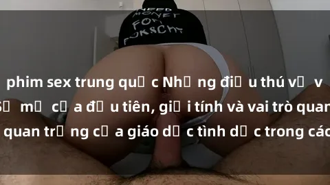 phim sex trung quốc Những điều thú vị về sex ở Bắc Âu: Sự mở cửa đầu tiên, giới tính và vai trò quan trọng của giáo dục tình dục trong các quốc gia này.