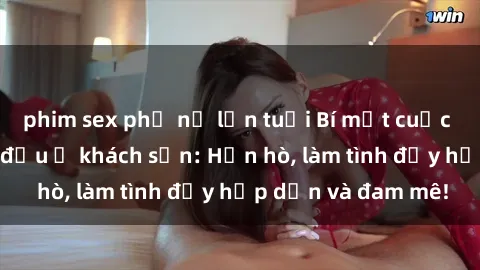 phim sex phụ nữ lớn tuổi Bí mật cuộc hẹn gái Việt lần đầu ở khách sạn: Hẹn hò, làm tình đầy hấp dẫn và đam mê!