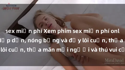 sex miễn phí Xem phim sex miễn phí online ngay tại đây – Hấp dẫn, nóng bỏng và đầy lôi cuốn, thỏa mãn mọi người và thú vui của bạn!