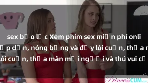 sex bạo lực Xem phim sex miễn phí online ngay tại đây – Hấp dẫn, nóng bỏng và đầy lôi cuốn, thỏa mãn mọi người và thú vui của bạn!