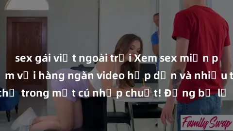 sex gái việt ngoài trời Xem sex miễn phí: Cùng trải nghiệm với hàng ngàn video hấp dẫn và nhiều thể loại đa dạng chỉ trong một cú nhấp chuột! Đừng bỏ lỡ cơ hội thưởng thức tuyệt vời này ngay hôm nay!