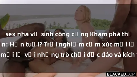 sex nhà vệ sinh công cộng Khám phá thế giới sex trực tuyến: Hơn tuổi? Trải nghiệm cảm xúc mới lạ với những trò chơi độc đáo và kích thích người lớn