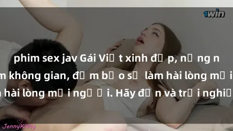 phim sex jav Gái Việt xinh đẹp, nồng nàn làm tình say đắm không gian, đảm bảo sẽ làm hài lòng mọi người. Hãy đến và trải nghiệm ngay!