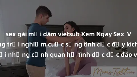 sex gái mại dâm vietsub Xem Ngay Sex  Vietsub Full HD - Cùng trải nghiệm cuộc sống tình dục đầy kích thích với những cảnh quan hệ tình dục độc đáo và mãnh liệt trong bộ phim này!